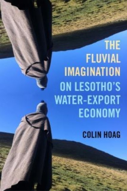The Fluvial Imagination – On Lesotho's Water–Export Economy