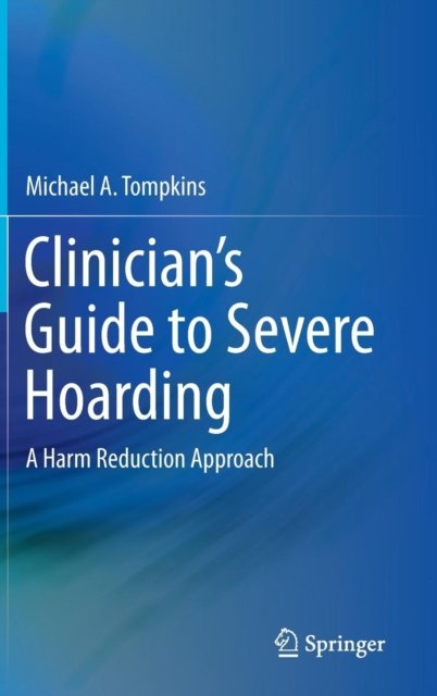 Clinician''s Guide to Severe Hoarding