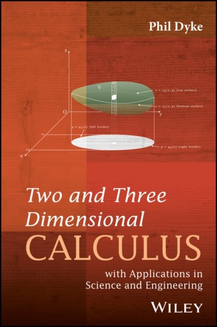Two and Three Dimensional Calculus – with Applications in Science and Engineering