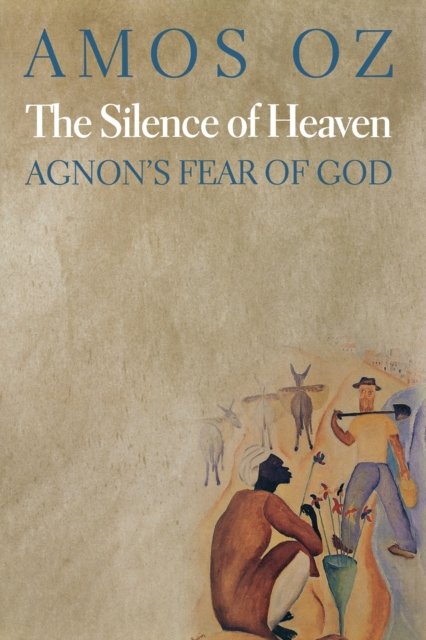 The Silence of Heaven – Agnon`s Fear of God
