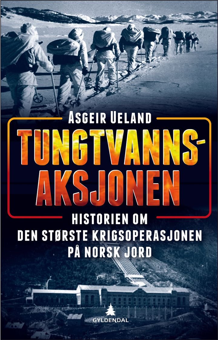 Tungtvannsaksjonen - historien om den største sabotasjeoperasjonen på norsk jord