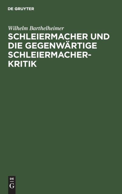 Schleiermacher Und Die Gegenwartige Schleiermacherkritik