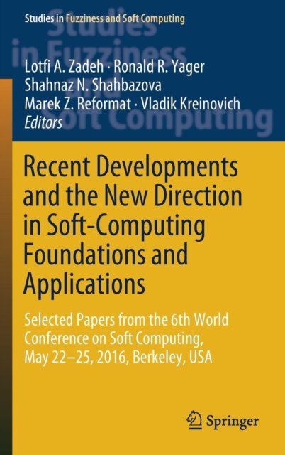 Recent Developments and the New Direction in Soft-Computing Foundations and Applications