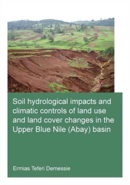 Soil Hydrological Impacts and Climatic Controls of Land Use and Land Cover Changes in the Upper Blue Nile Abay Basin