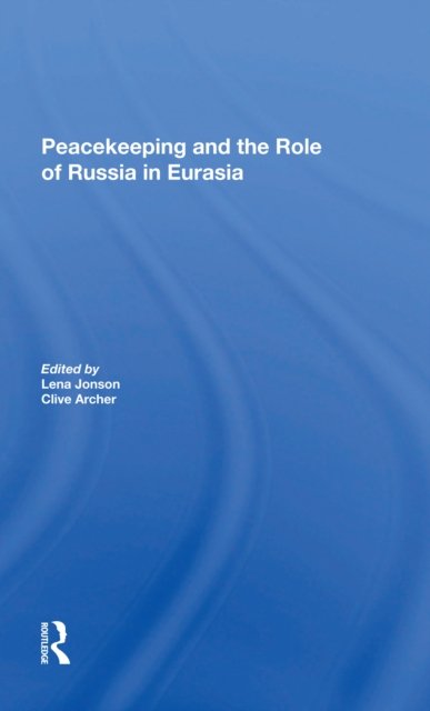 Peacekeeping And The Role Of Russia In Eurasia