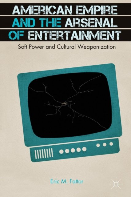 American Empire and the Arsenal of Entertainment