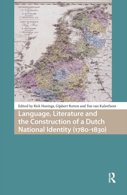 Language, Literature and the Construction of a Dutch National Identity (1780-1830)