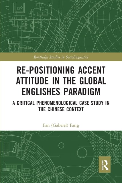 Re-positioning Accent Attitude in the Global Englishes Paradigm