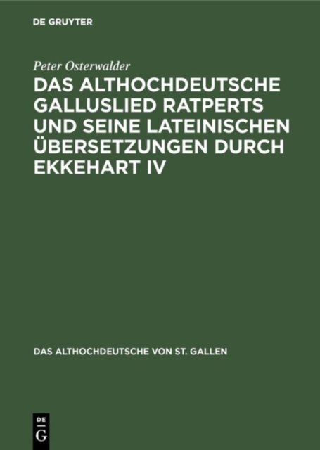 Das Althochdeutsche Galluslied Ratperts Und Seine Lateinischen Ubersetzungen Durch Ekkehart IV