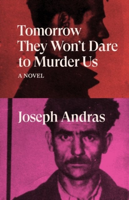 Tomorrow They Won''t Dare to Murder Us