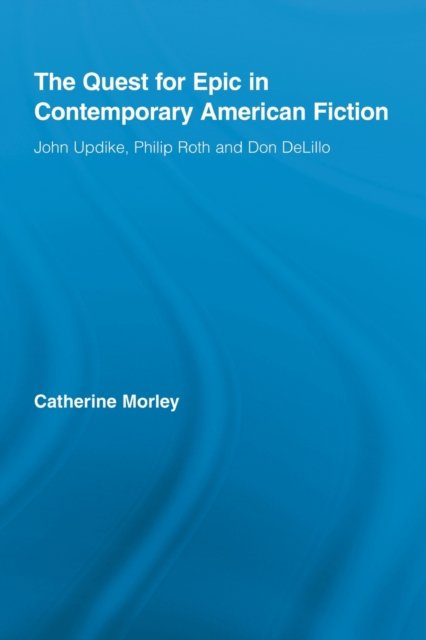 The Quest for Epic in Contemporary American Fiction