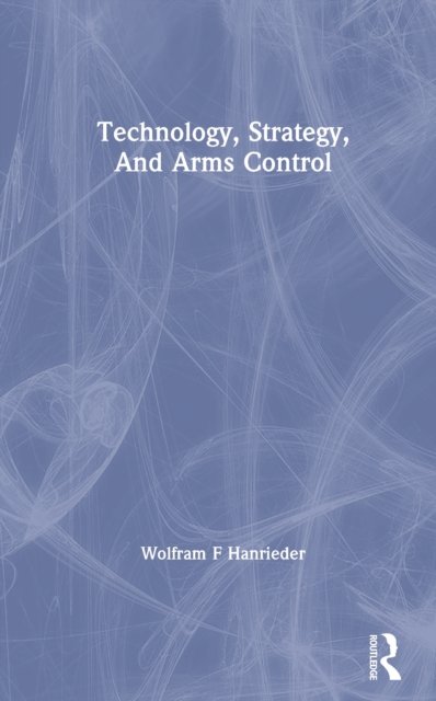Technology, Strategy, And Arms Control