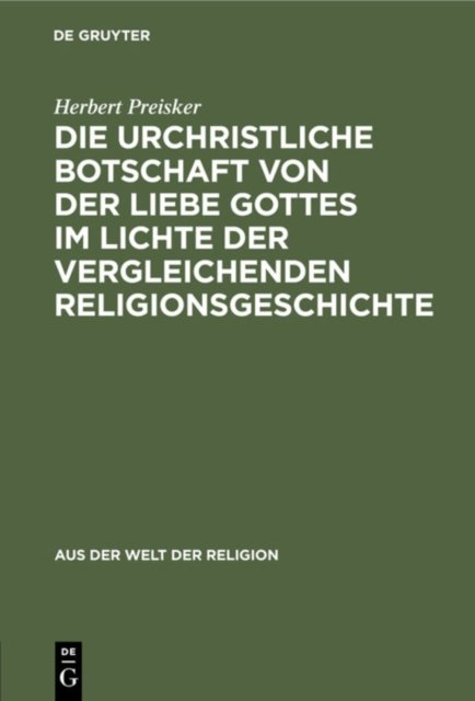 Die Urchristliche Botschaft Von Der Liebe Gottes Im Lichte Der Vergleichenden Religionsgeschichte