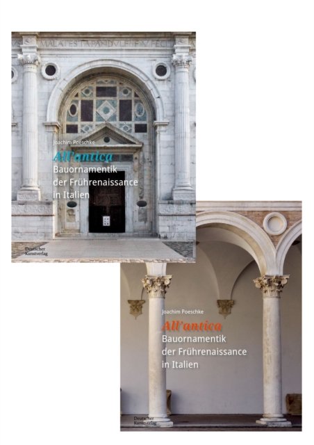 »All’antica« – Bauornamentik der Fruhrenaissance in Italien
