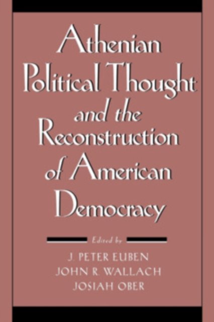 Athenian Political Thought and the Reconstitution of American Democracy