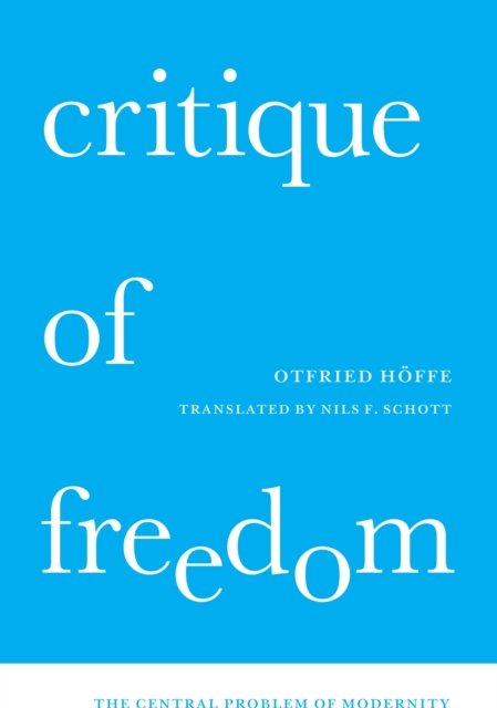 Critique of Freedom – The Central Problem of Modernity