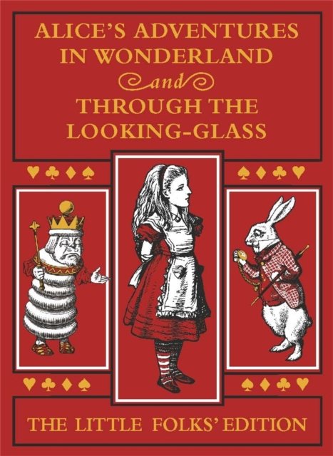 Alice''s Adventures in Wonderland and Through the Looking-Glass: The Little Folks Edition