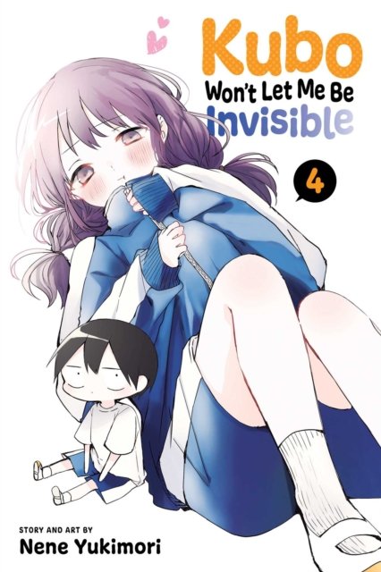 Kubo Won''t Let Me Be Invisible, Vol. 4