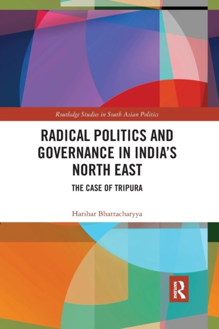 Radical Politics and Governance in India''s North East