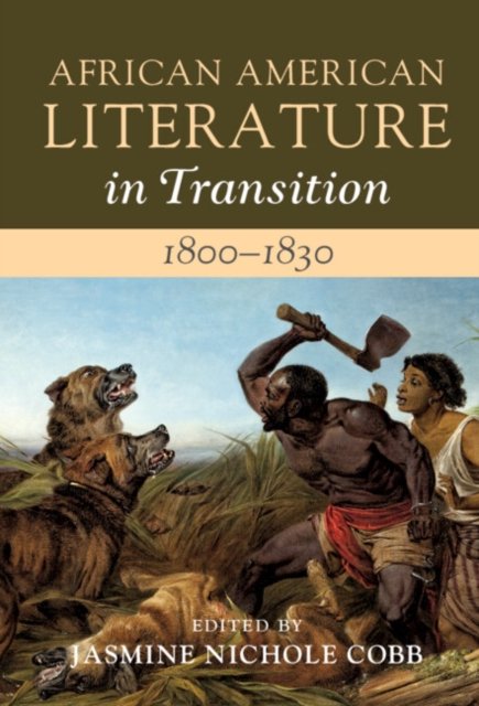 African American Literature in Transition, 1800–1830: Volume 2, 1800–1830