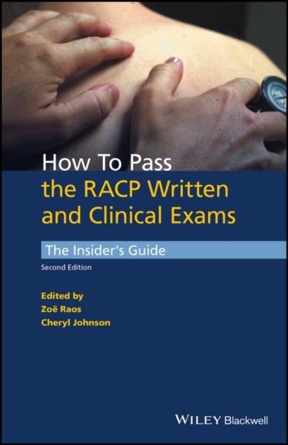 How to Pass the RACP Written and Clinical Exams – The Insider's Guide, 2nd edition