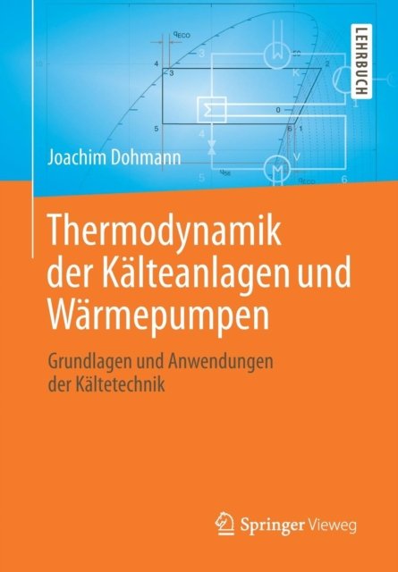 Thermodynamik der Kalteanlagen und Warmepumpen