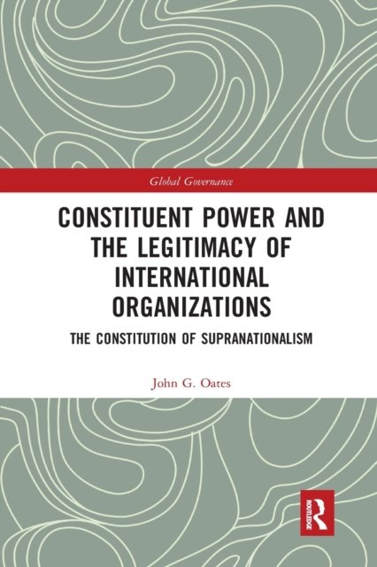 Constituent Power and the Legitimacy of International Organizations