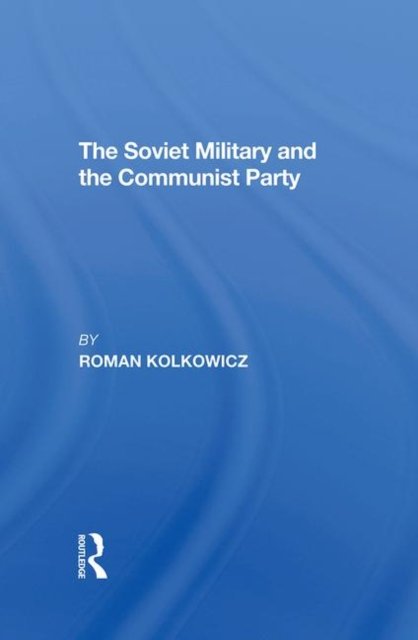 The Soviet Military And The Communist Party