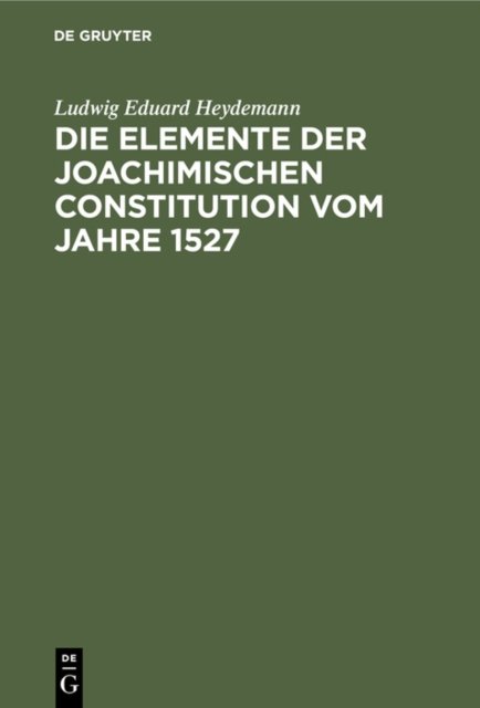 Die Elemente Der Joachimischen Constitution Vom Jahre 1527