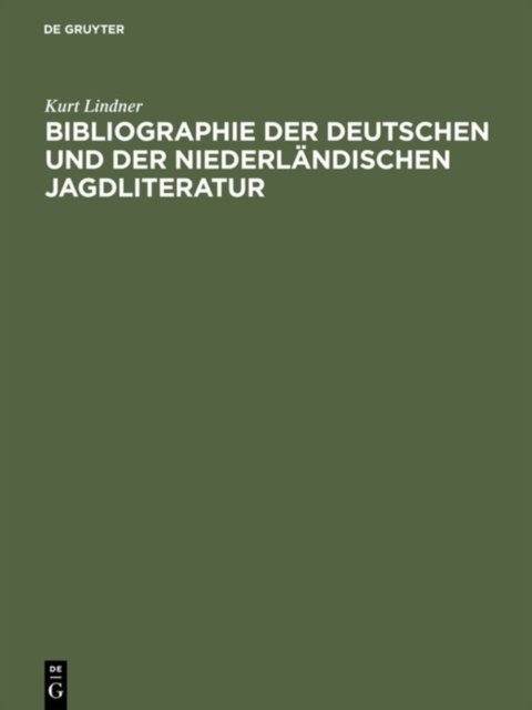 Bibliographie Der Deutschen Und Der Niederlandischen Jagdliteratur