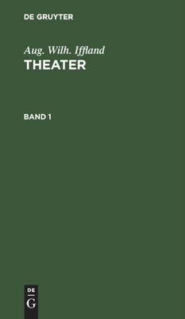 Aug. Wilh. Iffland: Theater. Band 1