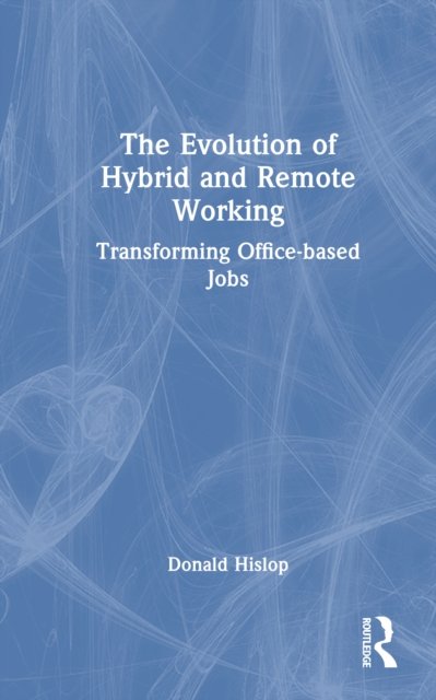 The Evolution of Hybrid and Remote Working