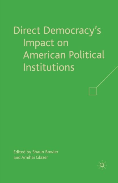 Direct Democracy''s Impact on American Political Institutions