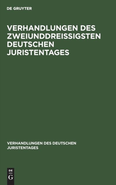 Verhandlungen Des Zweiunddreißigsten Deutschen Juristentages