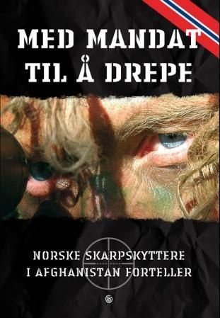 Med mandat til å drepe - norske skarpskyttere i Afghanistan forteller