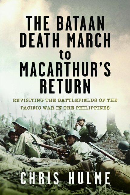 The Bataan Death March to MacArthur’s Return