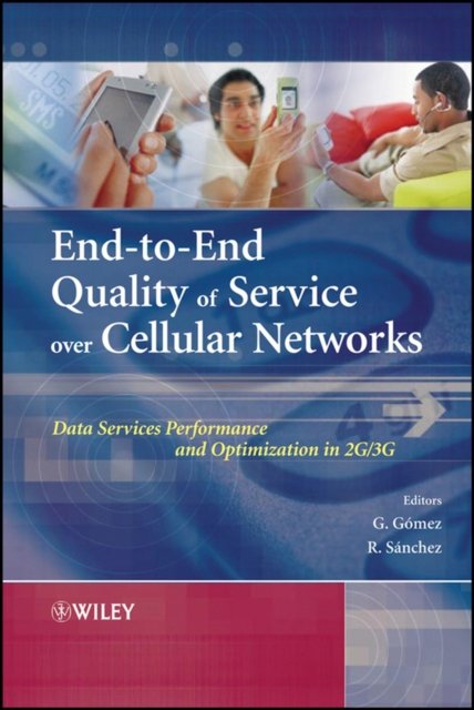 End–to–End Quality of Service Over Cellular Networks – Data Services Performance and Optimization in 2G/3G