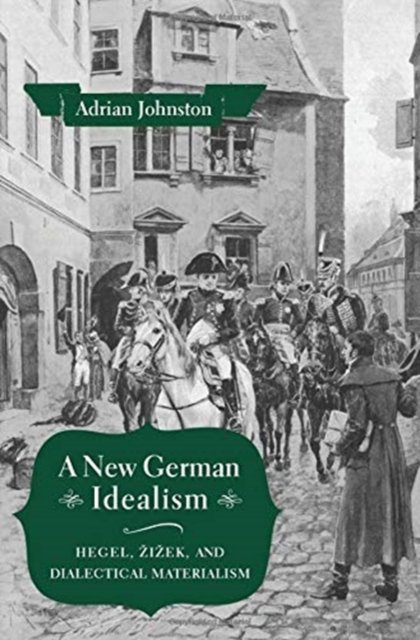 A New German Idealism – Hegel, Zizek, and Dialectical Materialism
