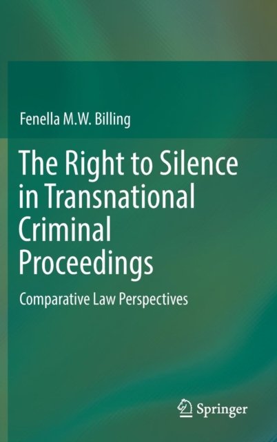 The Right to Silence in Transnational Criminal Proceedings