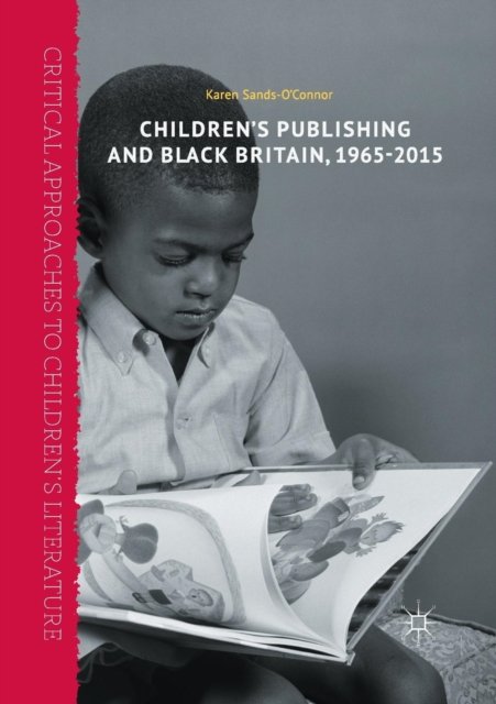 Children’s Publishing and Black Britain, 1965-2015
