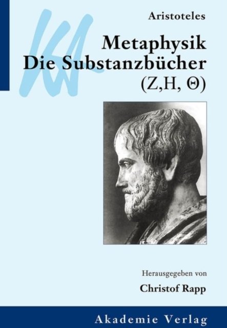 Aristoteles: Metaphysik Die Substanzbuecher (Z, H, Q)