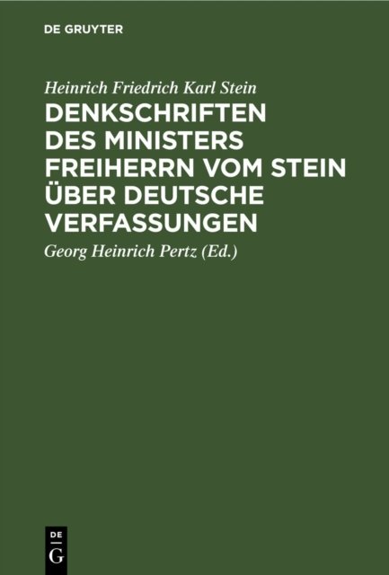 Denkschriften des Ministers Freiherrn vom Stein uber Deutsche Verfassungen