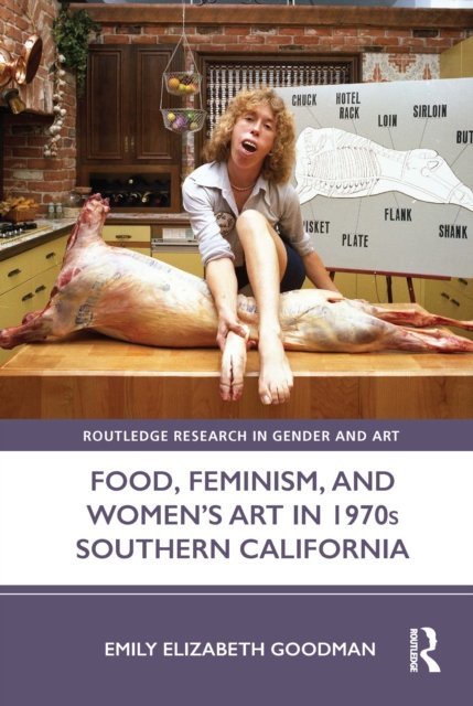 Food, Feminism and Women?s Art in 1970s Southern California