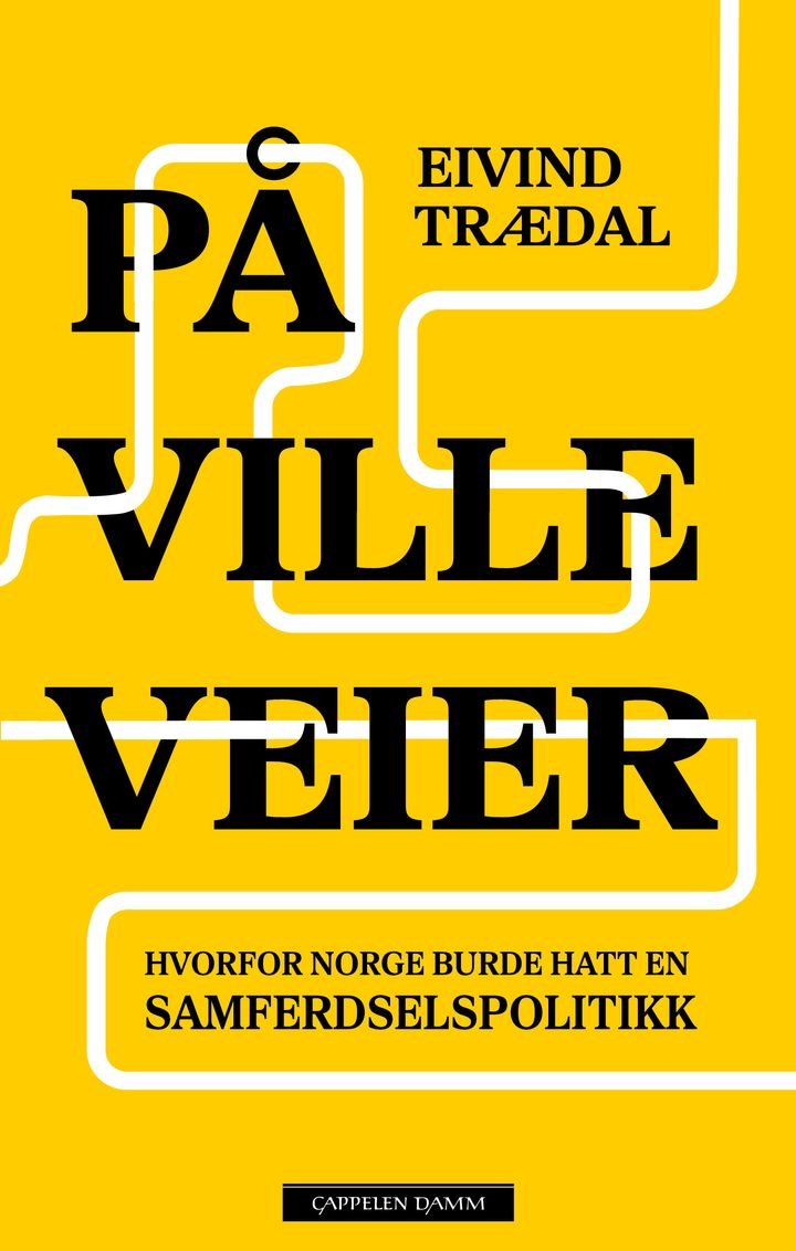 På ville veier - hvorfor Norge burde hatt en samferdselspolitikk