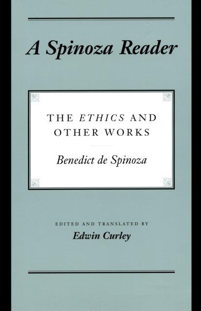 A Spinoza Reader – The Ethics and Other Works