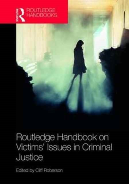 Routledge Handbook on Victims'' Issues in Criminal Justice