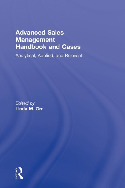 Advanced Sales Management Handbook and Cases