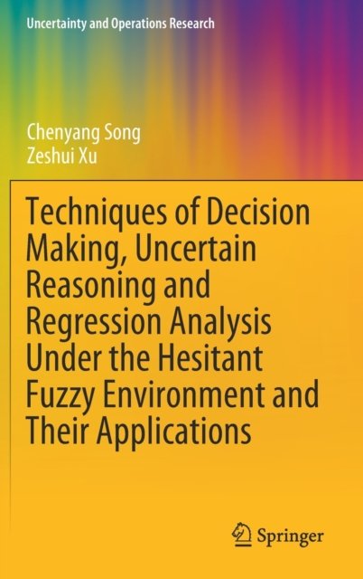 Techniques of Decision Making, Uncertain Reasoning and Regression Analysis Under the Hesitant Fuzzy Environment and Their Applications
