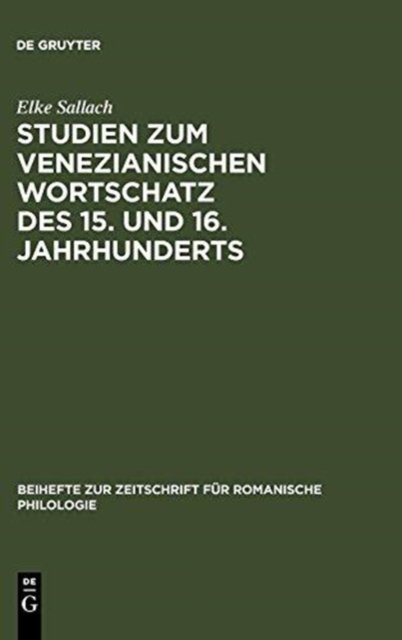 Studien Zum Venezianischen Wortschatz Des 15. Und 16. Jahrhunderts