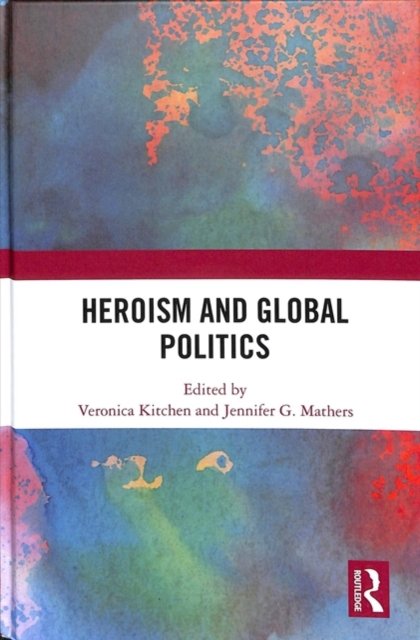 Heroism and Global Politics